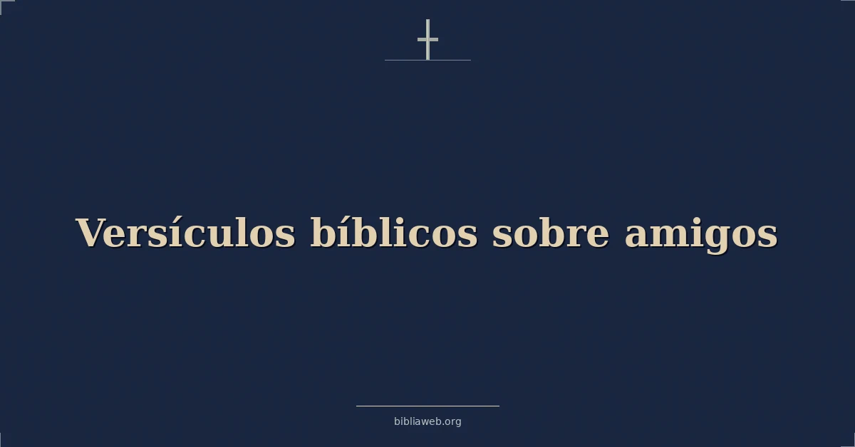 Versículos Bíblicos sobre amigos
