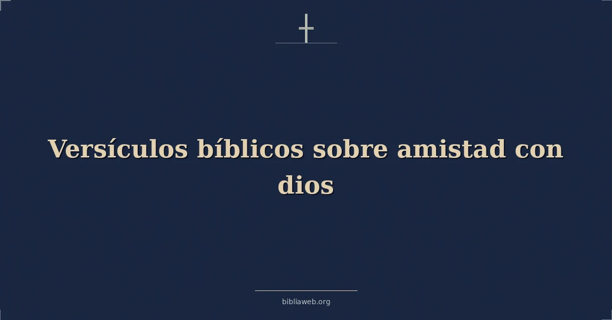 Versículos Bíblicos sobre amistad con dios