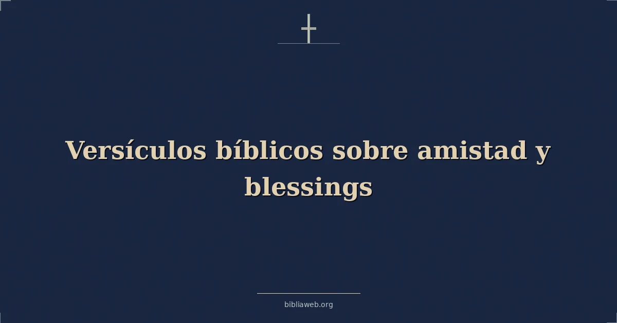 Versículos Bíblicos sobre amistad y bendiciones