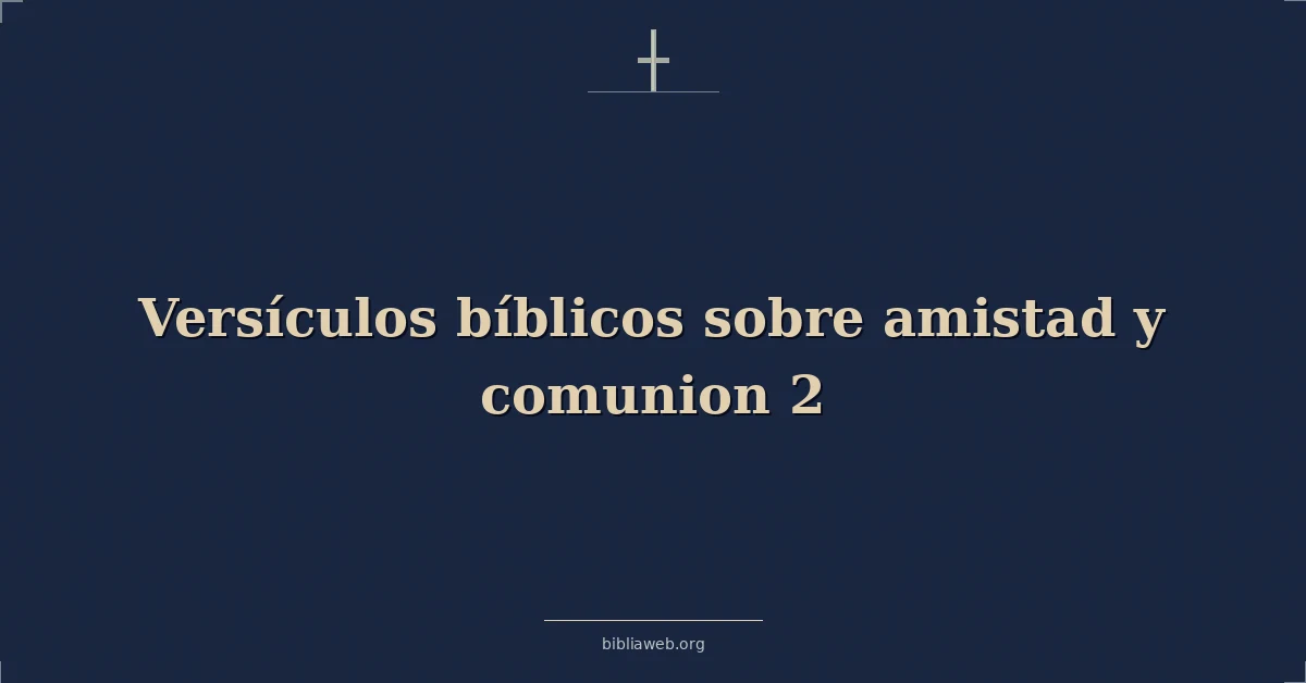 Versículos Bíblicos sobre amistad y comunion 2