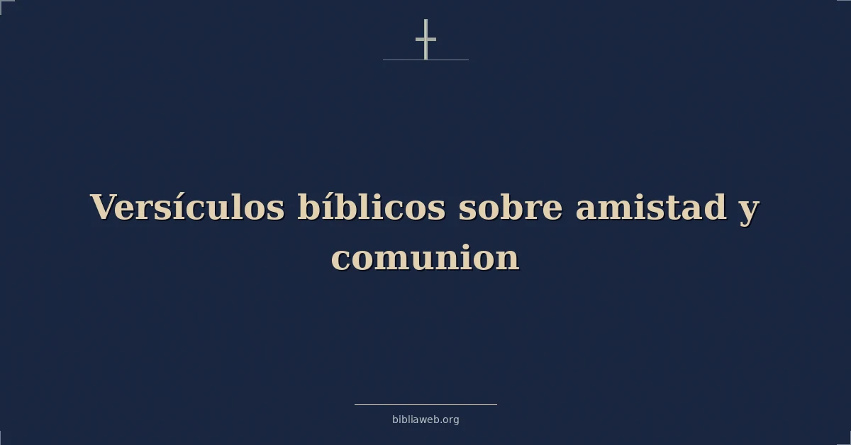 Versículos Bíblicos sobre amistad y comunion