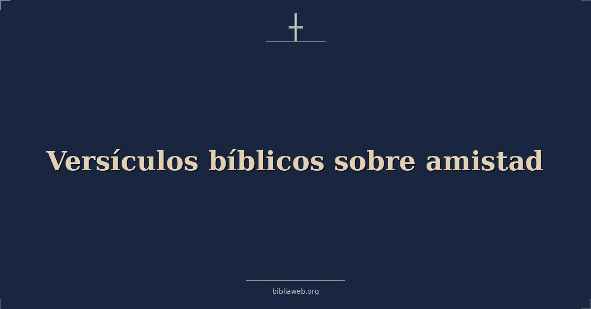 Versículos Bíblicos sobre amistad