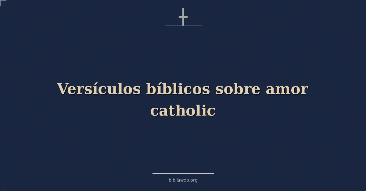 Versículos Bíblicos sobre amor católico