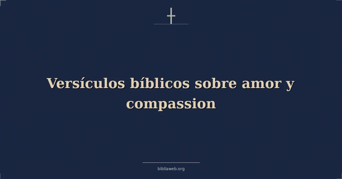 Versículos Bíblicos sobre amor y compasión