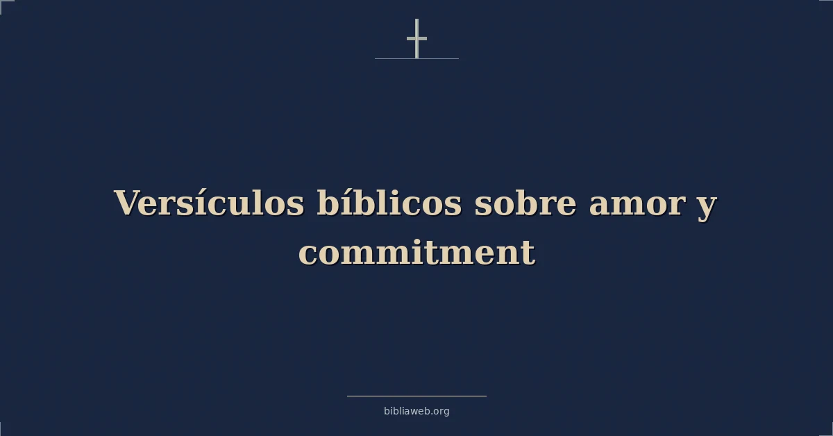 Versículos Bíblicos sobre amor y compromiso