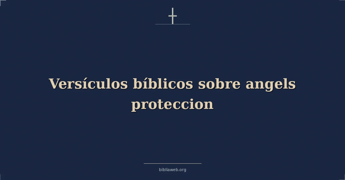 Versículos Bíblicos sobre ángeles proteccion