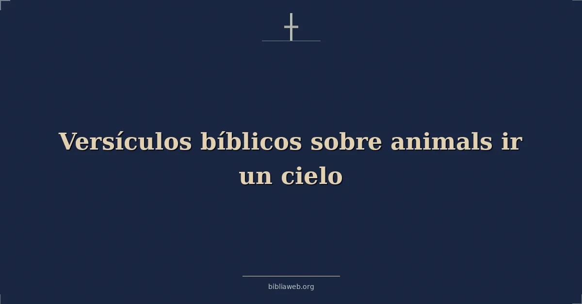 Versículos Bíblicos sobre animales ir un cielo