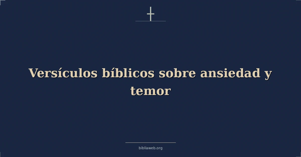 Versículos Bíblicos sobre ansiedad y temor