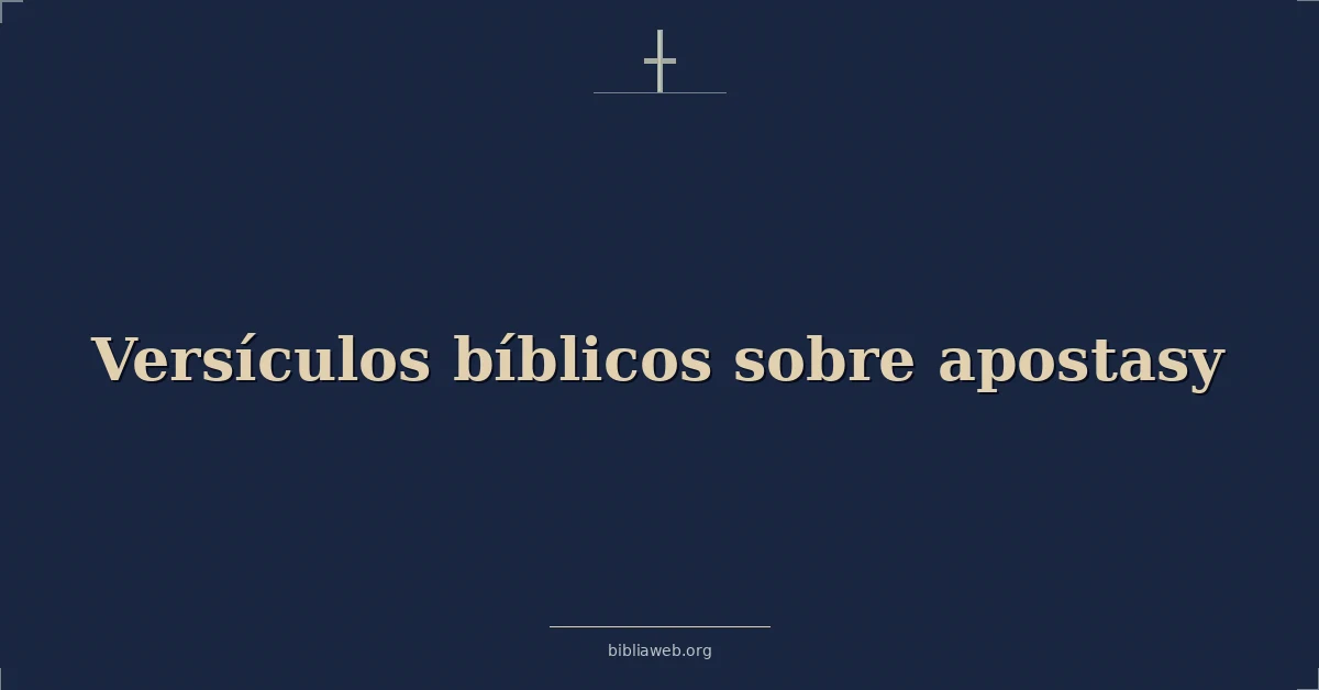 Versículos Bíblicos sobre la apostasía