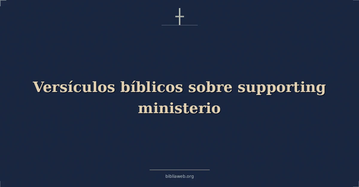 Versículos Bíblicos sobre apoyando ministerio