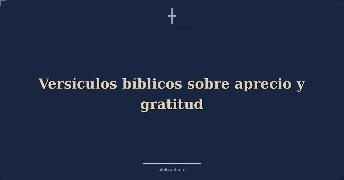 Versículos Bíblicos sobre aprecio y gratitud