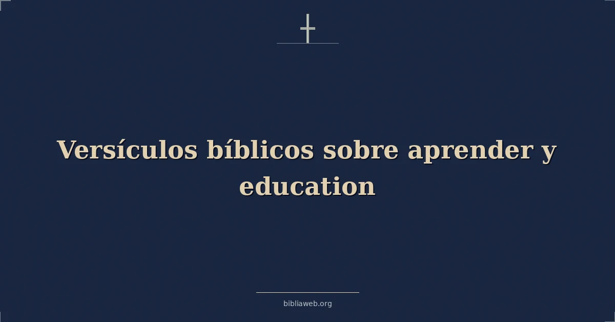Versículos Bíblicos sobre aprender y educación