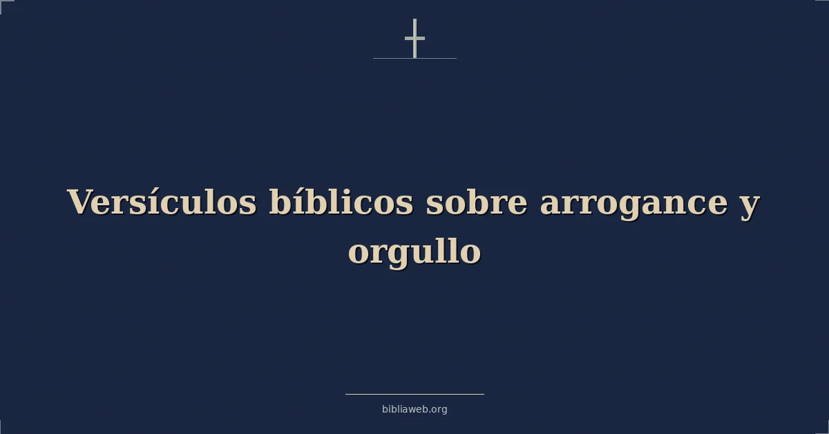 Versículos Bíblicos sobre arrogancia y orgullo