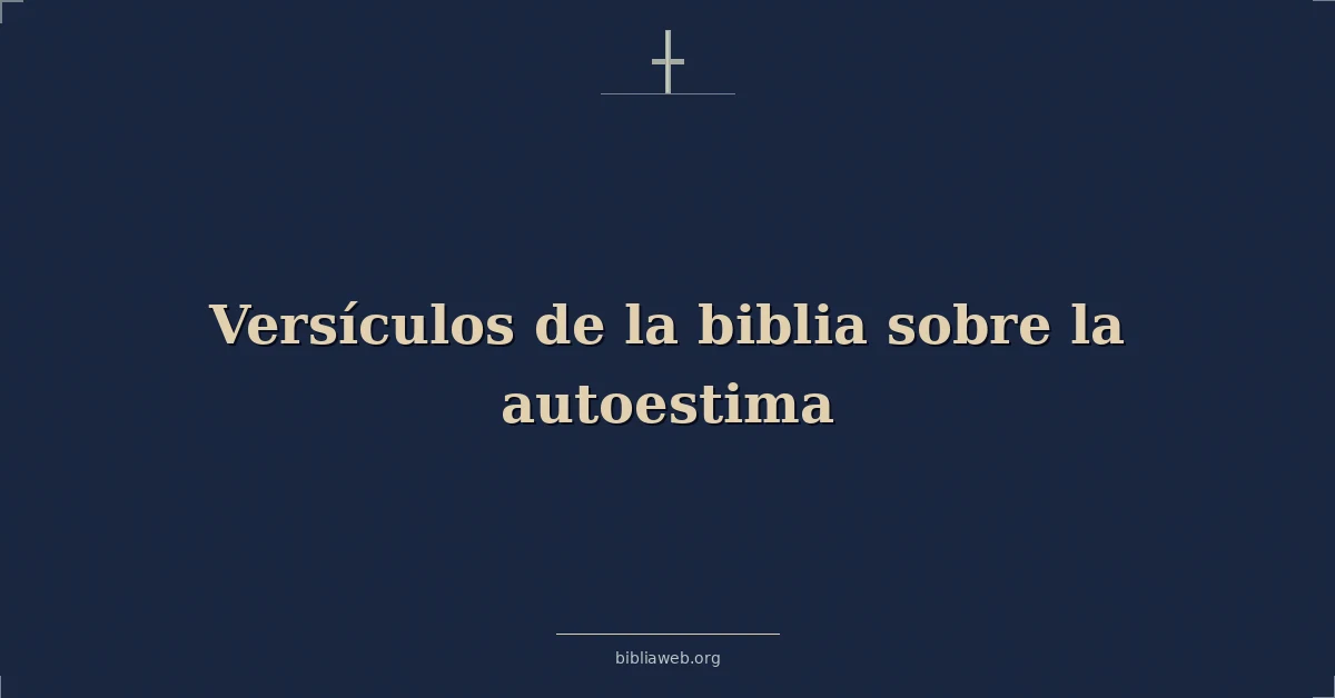 Versículos de la biblia sobre la autoestima