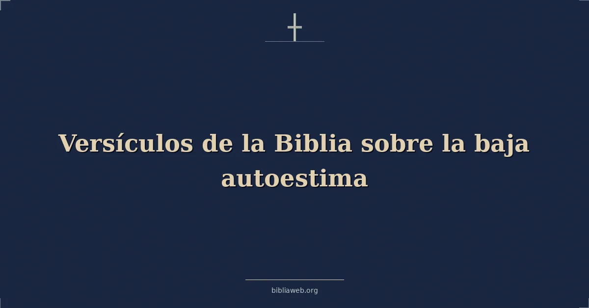 Versículos de la Biblia sobre la baja autoestima