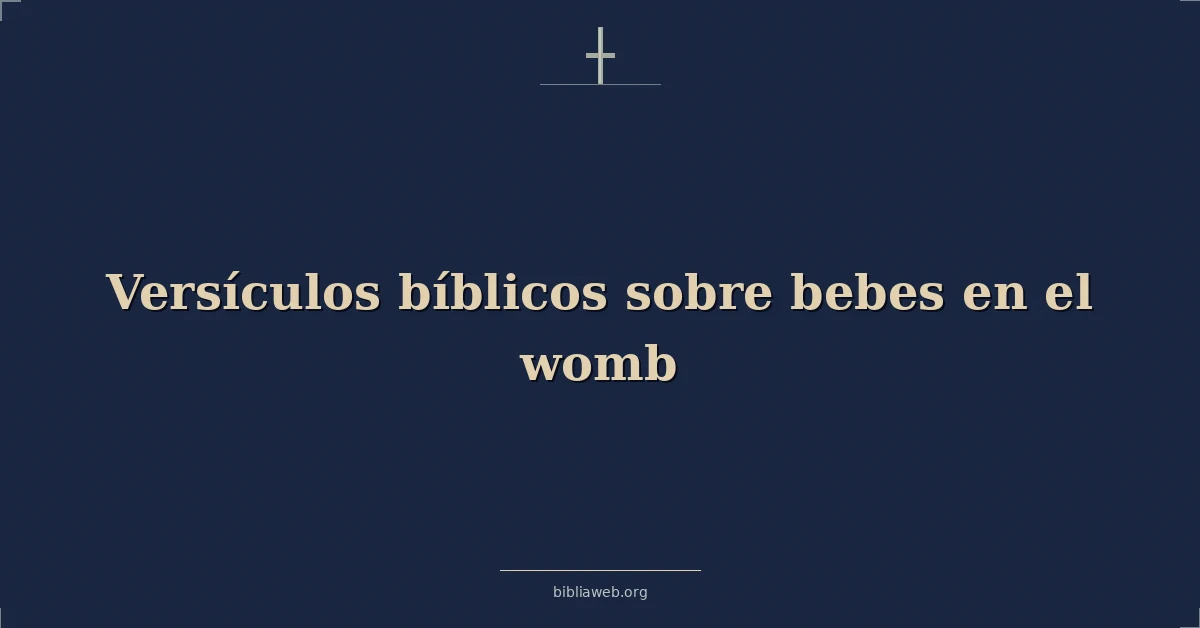Versículos Bíblicos sobre bebes en el vientre