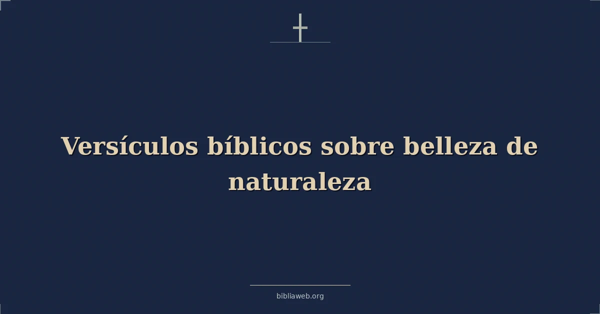 Versículos Bíblicos sobre belleza de naturaleza