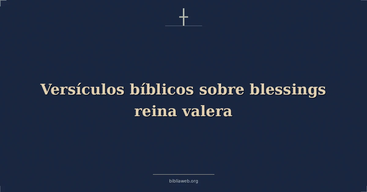 Versículos Bíblicos sobre bendiciones reina valera