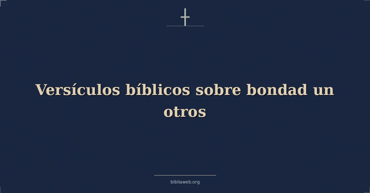 Versículos Bíblicos sobre bondad un otros