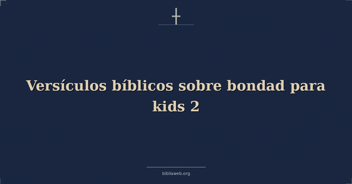 Versículos Bíblicos sobre bondad para niños 2