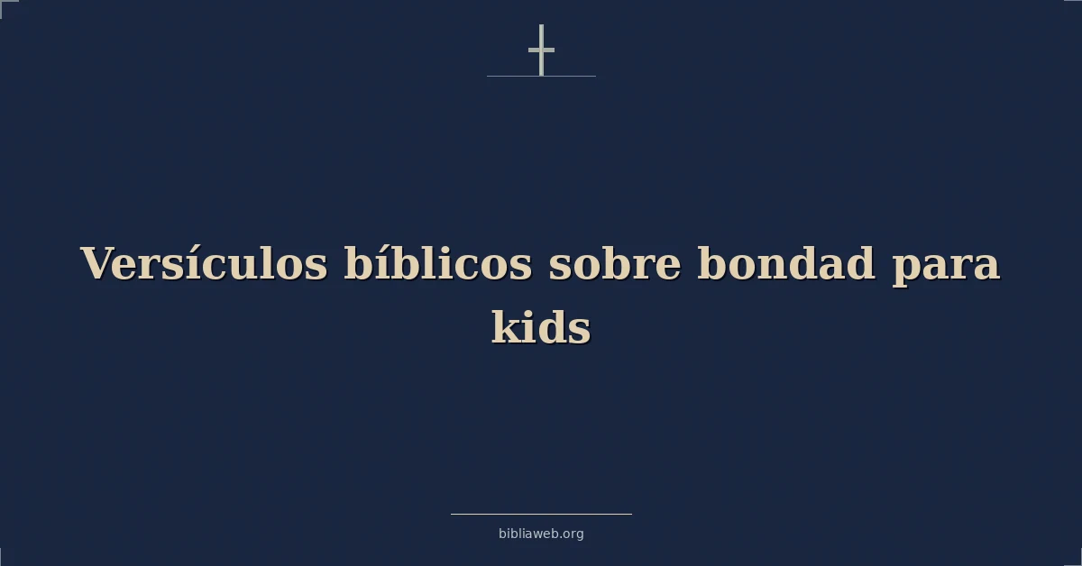 Versículos Bíblicos sobre bondad para niños