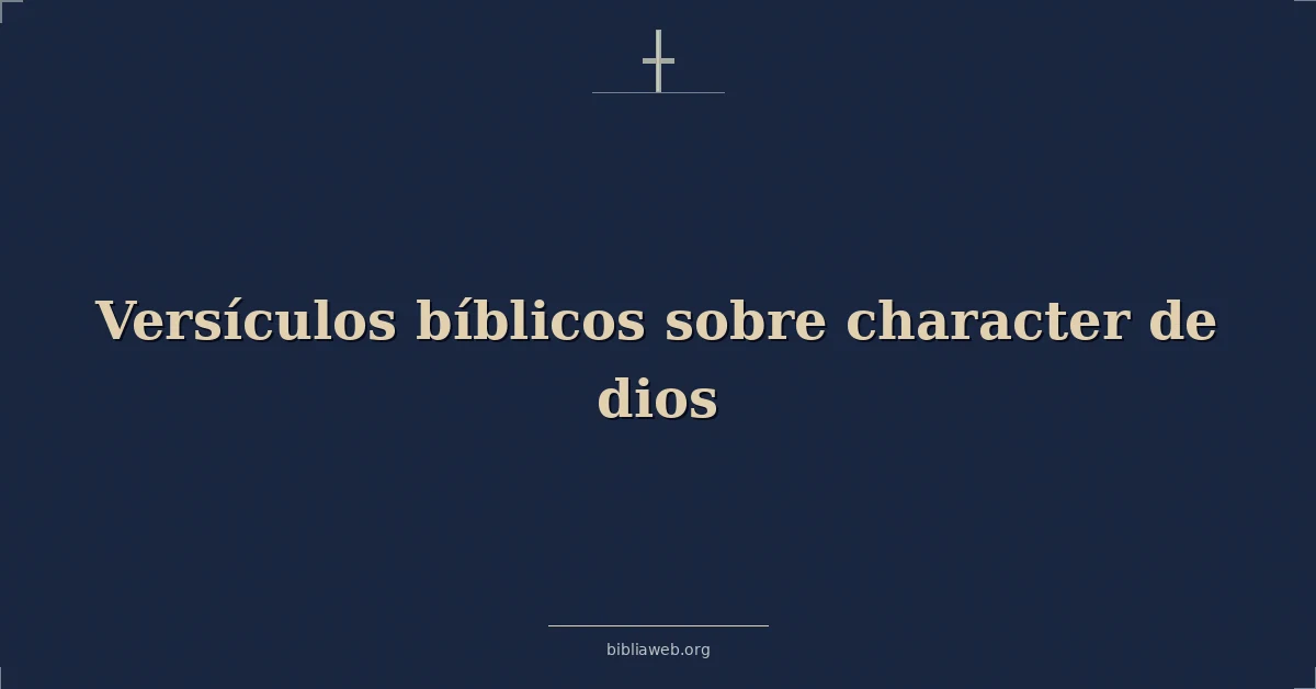 Versículos Bíblicos sobre carácter de dios