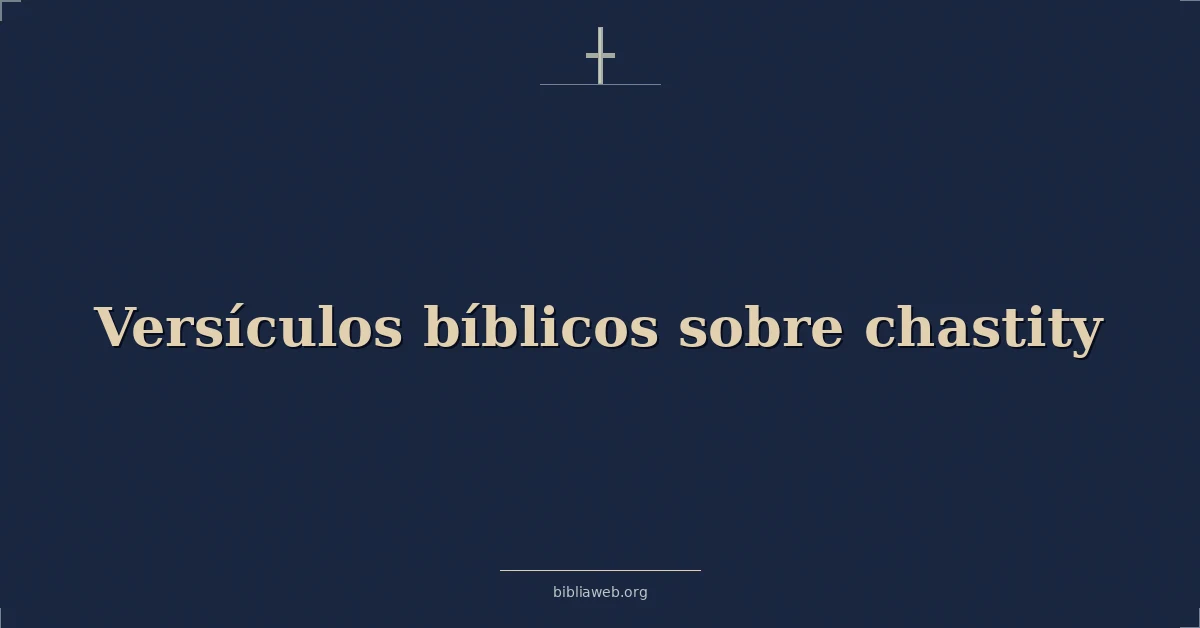 Versículos Bíblicos sobre la castidad
