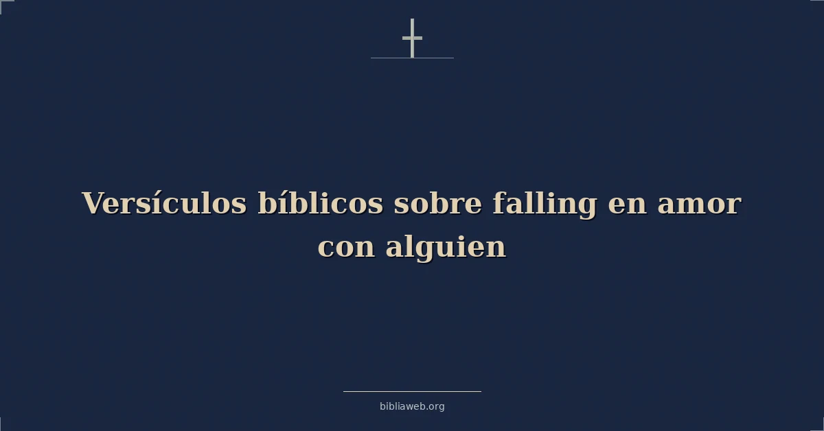 Versículos Bíblicos sobre cayendo en amor con alguien
