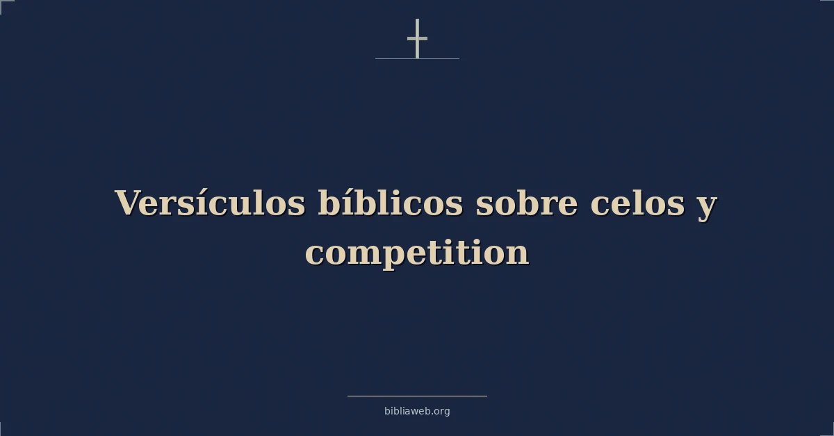 Versículos Bíblicos sobre celos y competencia