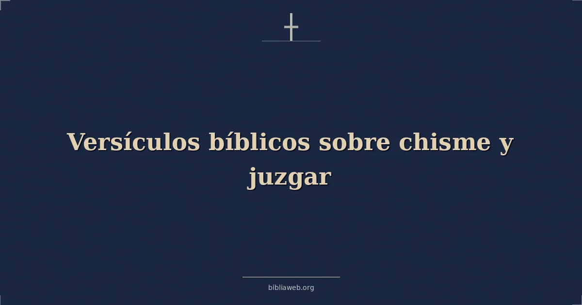 Versículos Bíblicos sobre chisme y juzgar