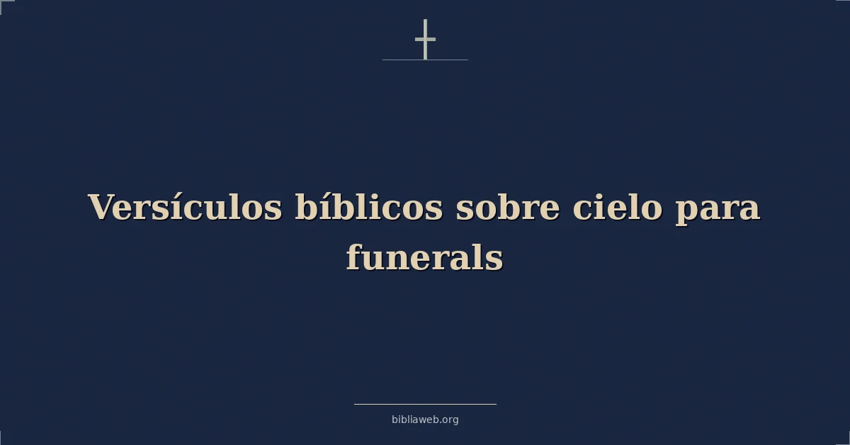 Versículos Bíblicos sobre el cielo para los funerales