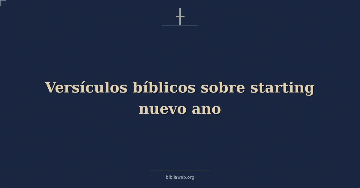 Versículos Bíblicos sobre comenzando nuevo ano