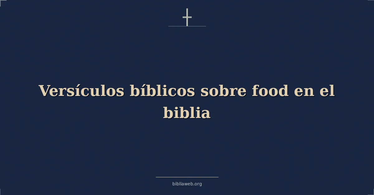 Versículos Bíblicos sobre comida en el biblia