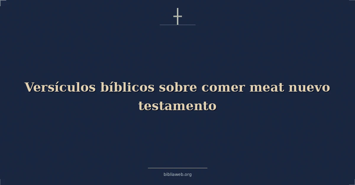 Versículos Bíblicos sobre comer carne nuevo testamento