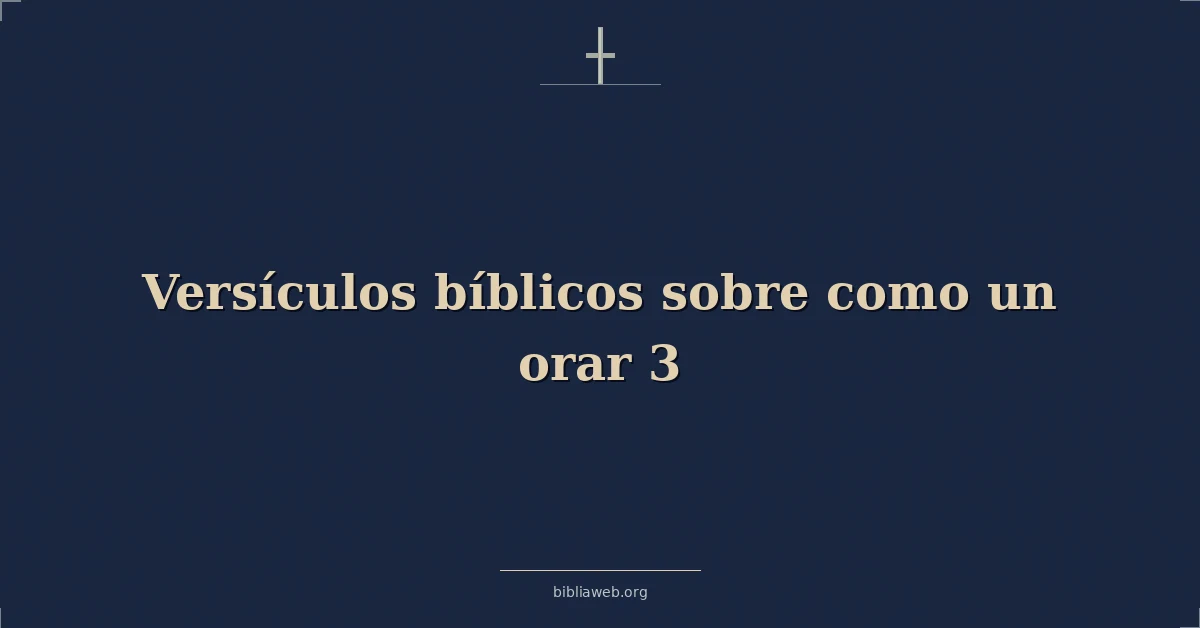 Versículos Bíblicos sobre cómo orar 3