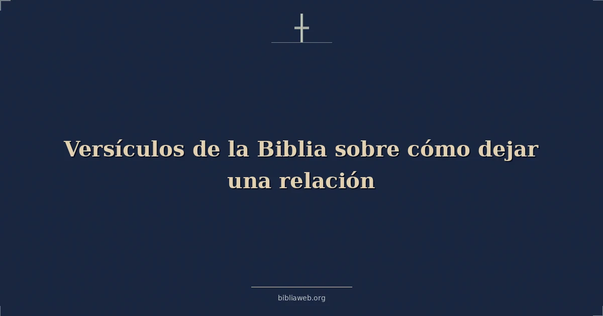 Versículos de la Biblia sobre cómo salir de una relación