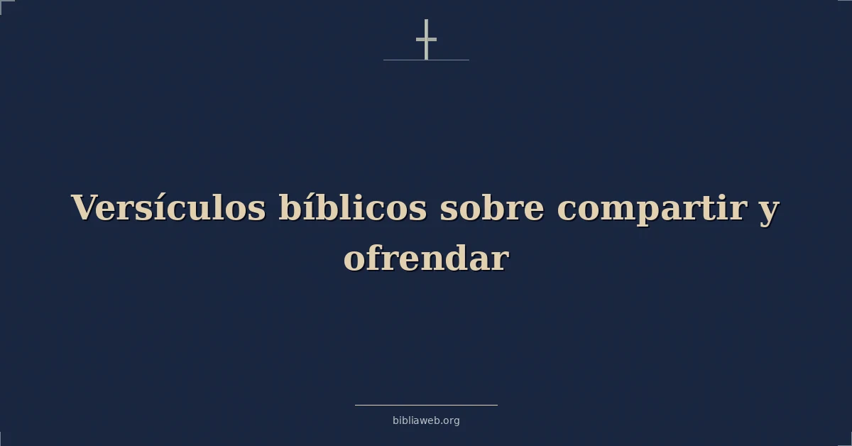 Versículos Bíblicos sobre compartir y ofrendar