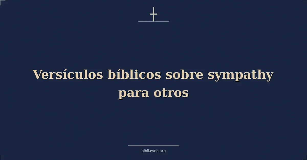 Versículos Bíblicos sobre compasión para otros