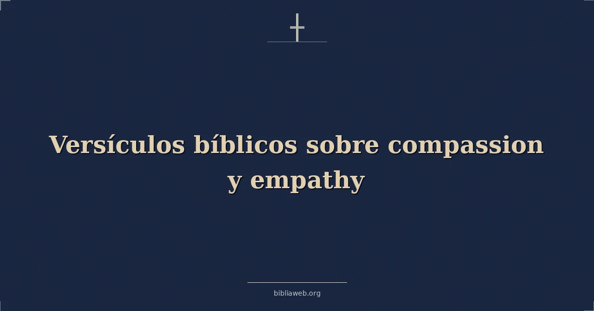 Versículos Bíblicos sobre compasión y empatía