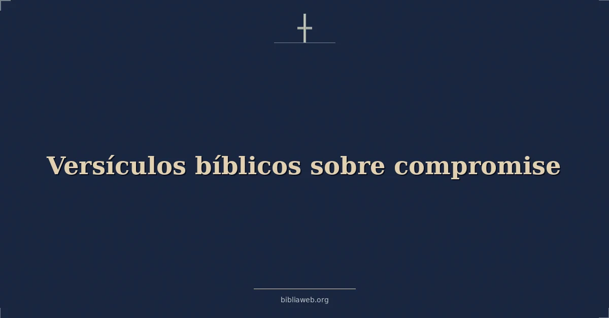 Versículos Bíblicos sobre compromiso
