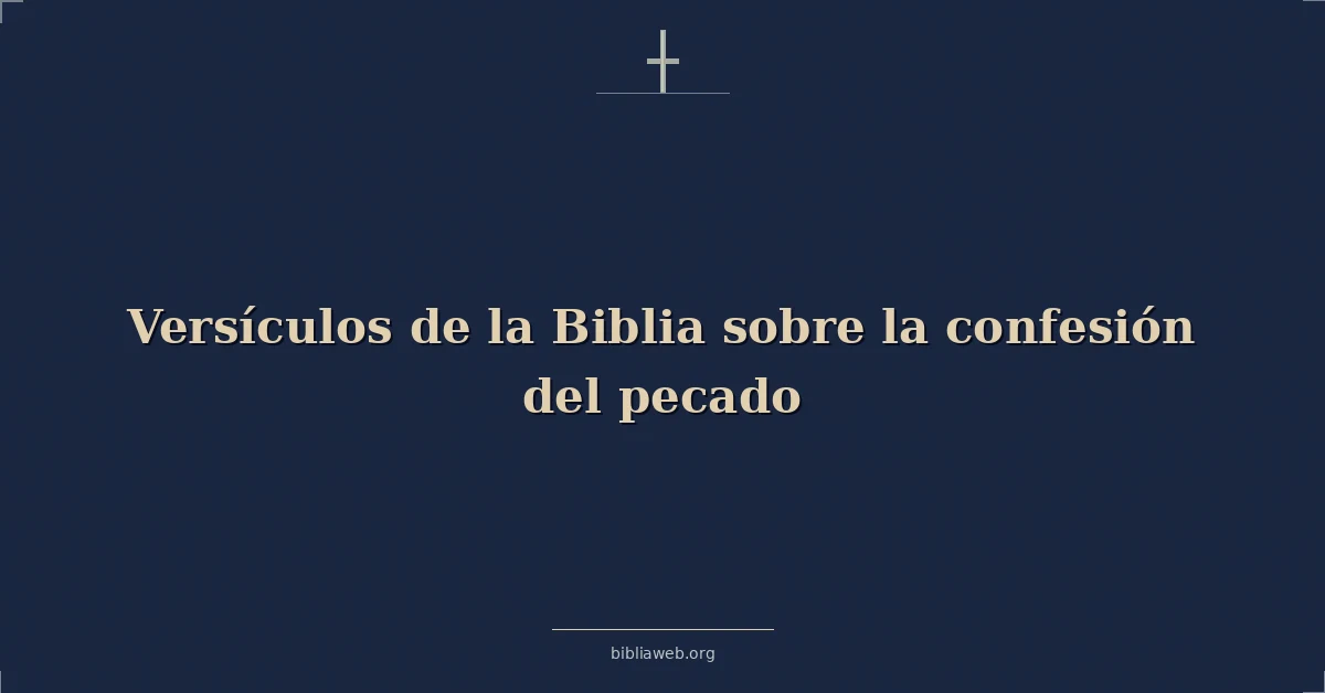 Versículos de la Biblia sobre la confesión del pecado