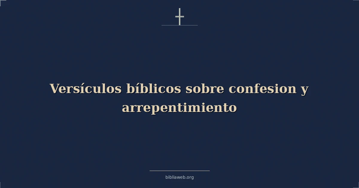 Versículos Bíblicos sobre confesion y arrepentimiento