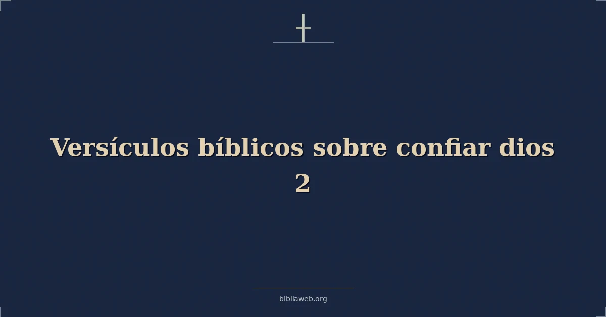 Versículos Bíblicos sobre confiar dios 2