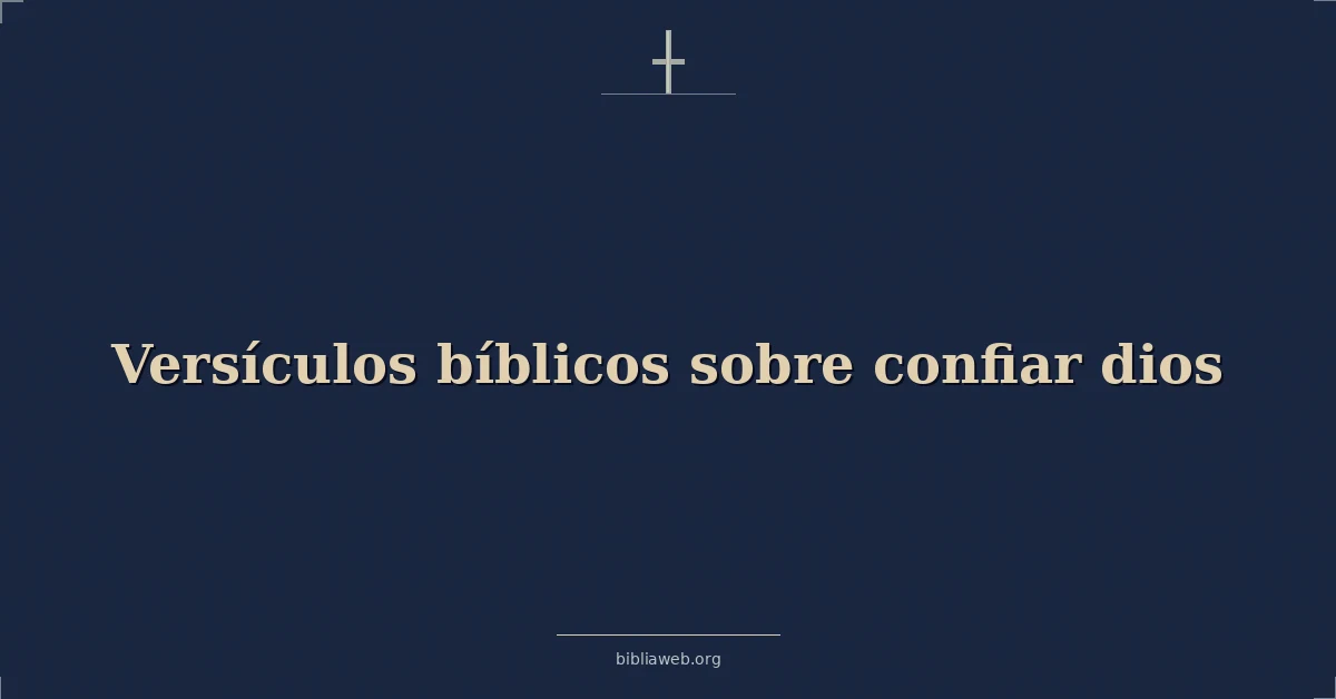 Versículos Bíblicos sobre confiar dios