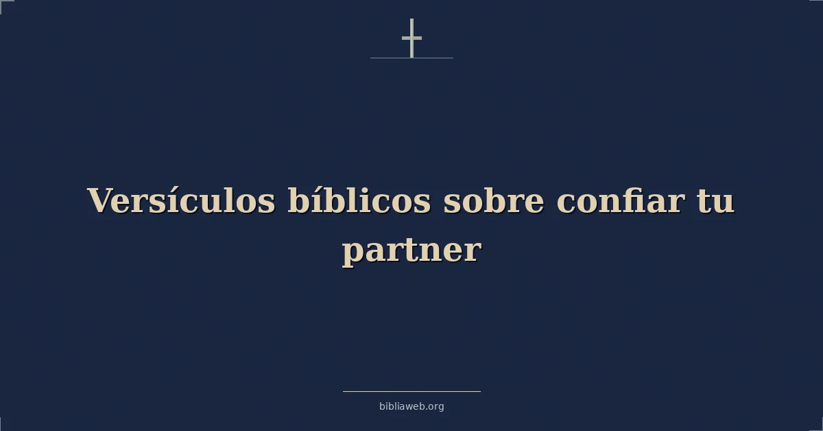 Versículos Bíblicos sobre confiar tu pareja