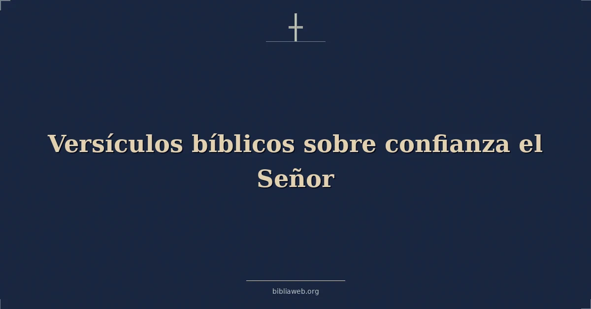 Versículos Bíblicos sobre confianza el Señor