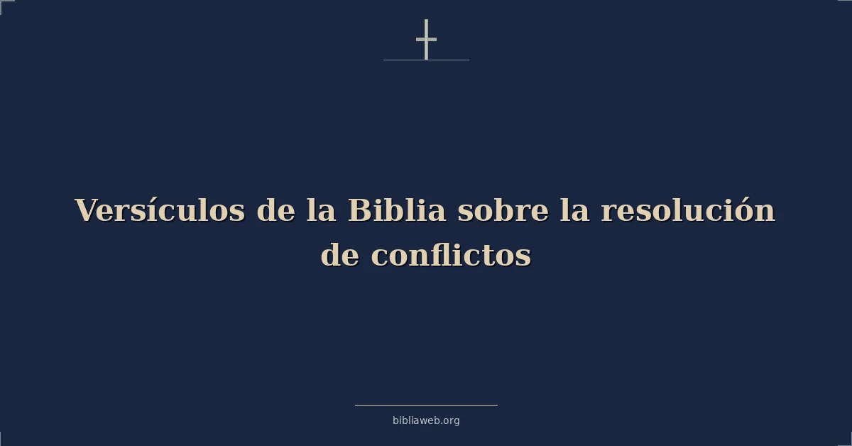 Versículos de la Biblia sobre la resolución de conflictos
