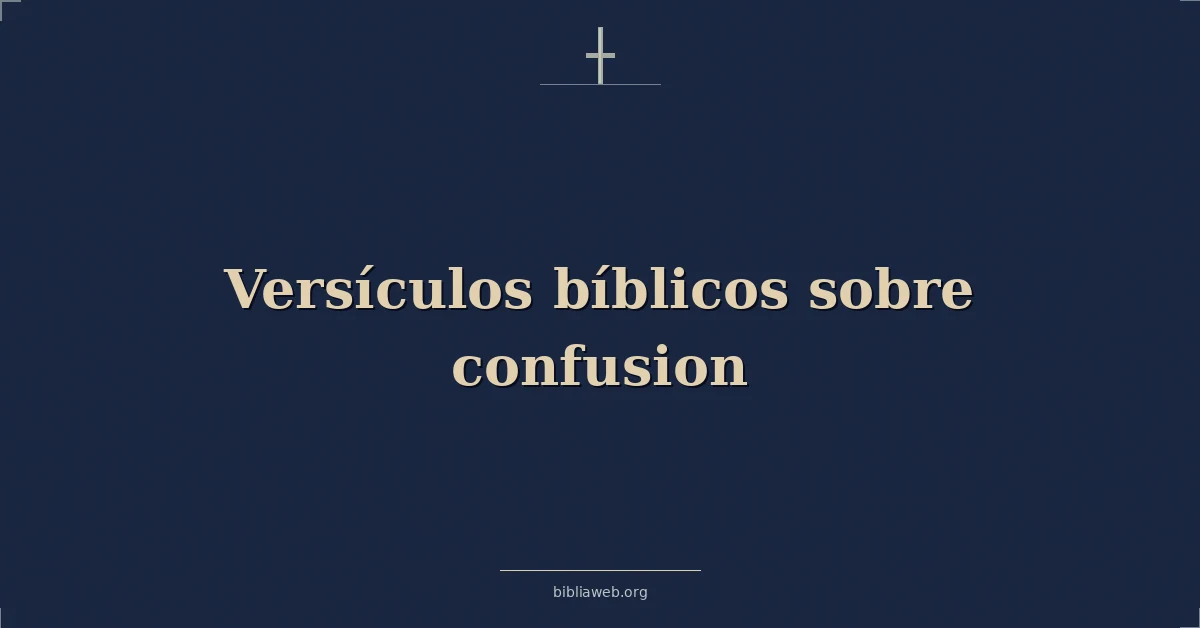 Versículos Bíblicos sobre confusión