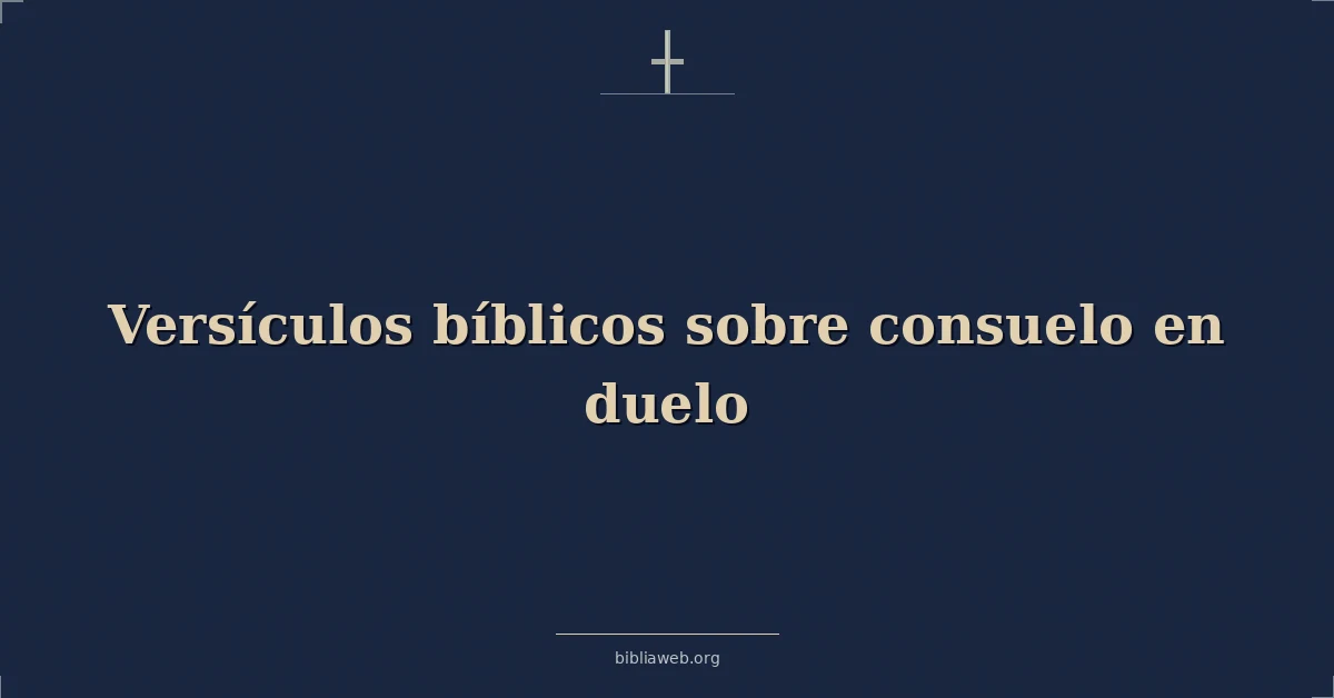 Versículos Bíblicos sobre consuelo en duelo