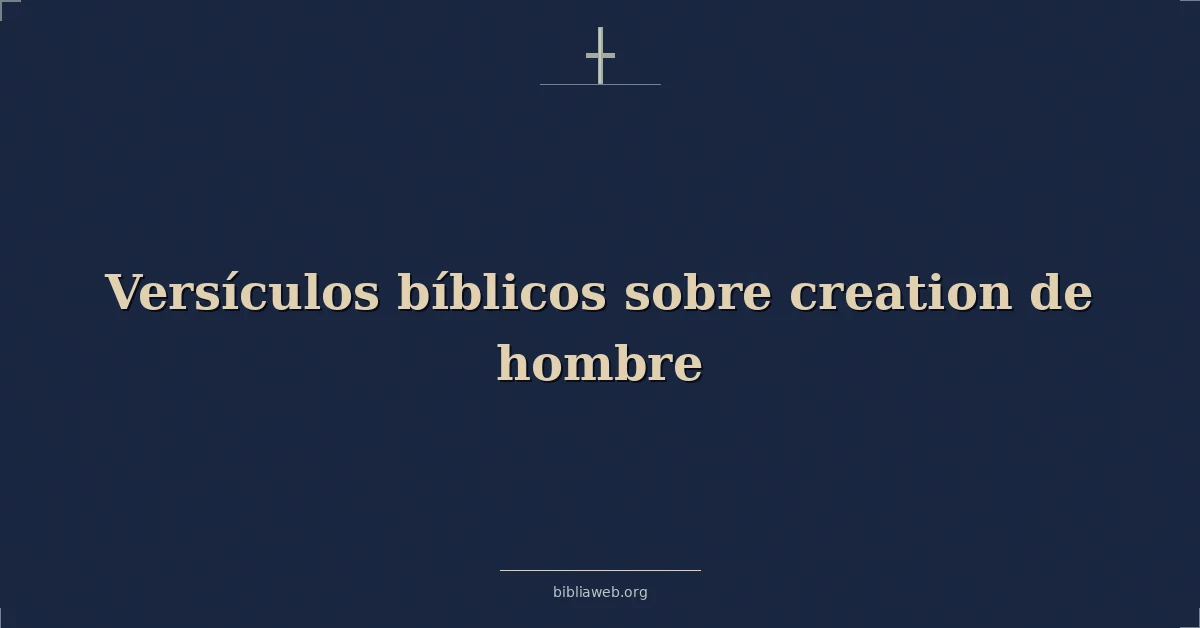 Versículos Bíblicos sobre creación de hombre